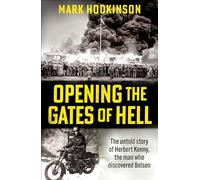 Opening The Gates of Hell: The untold story of Herbert Kenny, the man who discovered Belsen