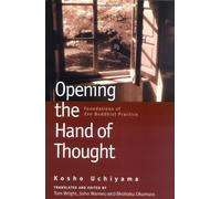 Opening the Hand of Thought: Foundations of Zen Buddhist Practice by Kosho Uchiyama (12-Aug-2005) Paperback