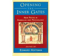 Opening the Inner Gates: New Paths in Kabbalah and Psychology