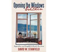 Opening the Windows Within: Inspiration and Insights to Elevate Our Lives