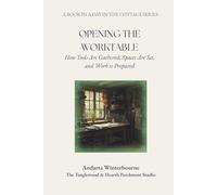 Opening the Worktable: How Tools Are Gathered, Spaces Are Set, and Work is Prepared: 2 (A Day in the Cottage: A Practical Sequence for Living the Day Simply, From Morning to Night)