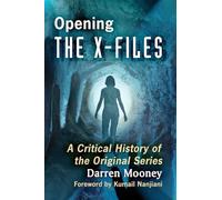 Opening The X-Files: A Critical History of the Original Series