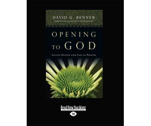 Opening to God: Lectio Divina and Life as Prayer