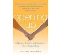 Opening Up: A Guide To Creating and Sustaining Open Relationships