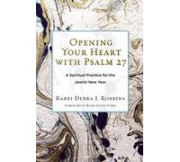 Opening Your Heart with Psalm 27: A Spiritual Practice for the Jewish New Year
