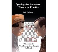 Openings for Amateurs - Theory Vs Practice
