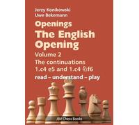 Openings - The English Opening Vol. 2 The Continuations 1.c4 e5 and 1.c4 Nf6: read - understand - play
