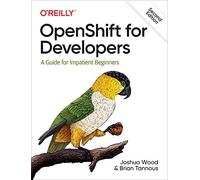OpenShift for Developers: A Guide for Impatient Beginners