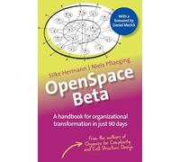 OpenSpace Beta: A handbook for organizational transformation in just 90 days: 3 (Betacodex Publishing)