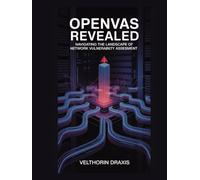 OpenVAS Revealed: Navigating the Landscape of Network Vulnerability Assessment