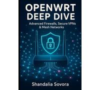 OPENWRT DEEP DIVE: Advanced Firewalls, Secure VPNs & Mesh Networks