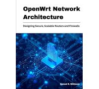 OpenWrt Network Architecture: Designing Secure, Scalable Routers and Firewalls