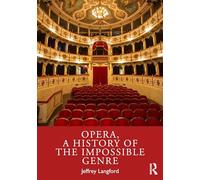 Opera, a History of the Impossible Genre