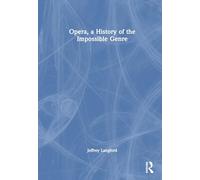 Opera, a History of the Impossible Genre