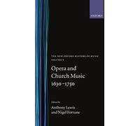 Opera and Church Music 1630-1750: Opera and Church Music 1630-1750, Volume V (The New Oxford History of Music)