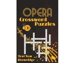 Opera Crossword Puzzles: 60+ Challenging Puzzles to Test Your Knowledge of the Stage, Music, and Masters | For Opera Lovers and Music Aficionados
