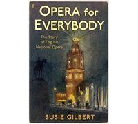 Opera for Everybody: The Story of English National Opera