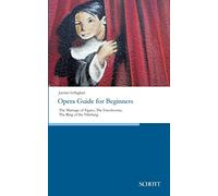 Opera Guide for Beginners: The Marriage of Figaro, The Freeshooter, The Ring of the Nibelung