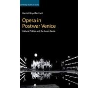Opera in Postwar Venice: Cultural Politics and the Avant-Garde (Cambridge Studies in Opera)