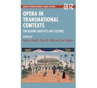 Opera in Transnational Contexts: Circulating Identities and Cultures (Ashgate Interdisciplinary Studies in Opera)