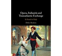 Opera, Italianita and Transatlantic Exchange : In Search of Italy