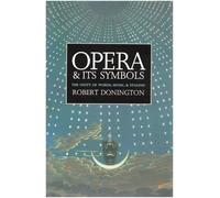Opera & its Symbols - The Unity of Words Music & Staging: Unity of Words, Music and Staging