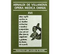 Opera Medica Omnia vol. XVI Rústica. Translatio libri galieni de rigore et tremore et iectigatione s: 16 R (ARNALDI DE VILLANOVA OPERA MEDICA OMNIA)
