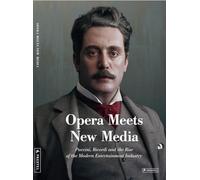 Opera Meets New Media: Puccini, Ricordi and the Rise of the Modern Entertainment Industry