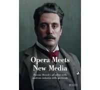 Opera Meets New Media: Puccini, Ricordi e gli albori della moderna industria dello spettacolo