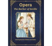 Opera, The Barber of Seville: Coloring Book for Children and Adults (Opera, Coloring Book for Children and Adults)