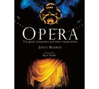 Opera: The Great Artists, Composers, and their Masterworks