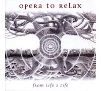 Opera to Relax - From Life to Life