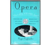 Opera: What's All the Screaming About?