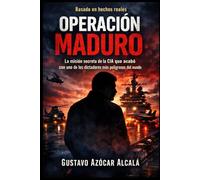 OPERACION MADURO: La misión secreta de la CIA que permitió la captura y extracción de uno de los dictadores más peligrosos del mundo