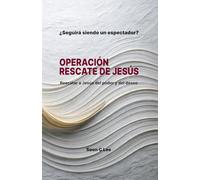 Operación Rescate de Jesús: Recuperar al Jesús deformado por el poder y el deseo