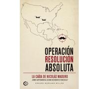 Operación Resolución Absoluta: La Caída de Nicolás Maduro ¿Cómo capturaron al último dictador de Venezuela?