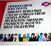 Opera's Great Love Duets : Arroyo, Bergonzi, Callas, Corelli, Freni, Gedda, Jones, McCracken, Nilsson, Pavarotti, Scotto, Sills, Tagliavini