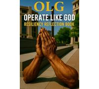 Operate Like God Resiliency Reflection Book: A Journey of Faith, Growth, and Unshakeable Resilience