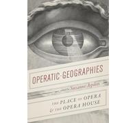 Operatic Geographies: The Place of Opera and the Opera House