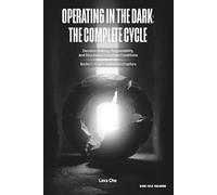Operating in the Dark: The Complete Cycle: Strategic Thinking, Mental Discipline, and Long-Term Operation (Operating in the Dark: Responsibility Series)