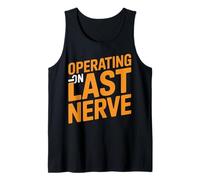 Operating Last Nerve Funny Sarcastic Stress Graphic Tank Top