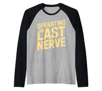Operating on Last Nerve Funny Sarcastic Quote Raglan Baseball Tee