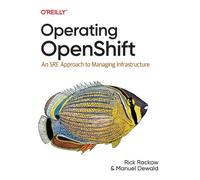 Operating OpenShift : An SRE Approach to Managing Infrastructure