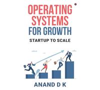 Operating Systems for Growth: Startup to Scale