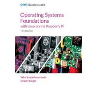 Operating Systems Foundations with Linux on the Raspberry Pi: Textbook