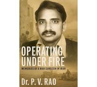 Operating Under Fire: Memories of a war surgeon in Iran