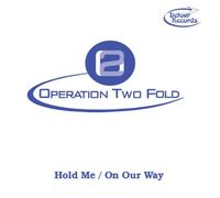 Operation 2 Fold (Operation Two Fold) - Hold Me / On Our Way