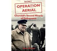 Operation Aerial: Churchill’s Second Miracle of Deliverance