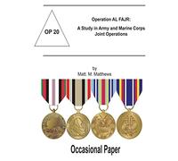 Operation AL FAJR: A Study in Army and Marine Corps Joint Operations: Occasional Paper 20