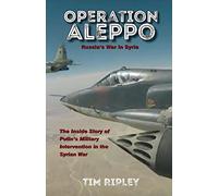 Operation Aleppo: Russia's War in Syria